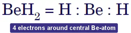 Incomplete octet of the central Be atom in BeH₂, 4 electrons around central Be-atom